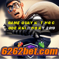 game quay hũ tặng code khi đăng ký 2019