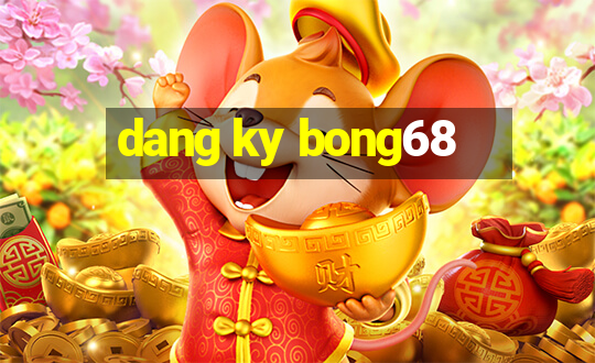 dang ky bong68