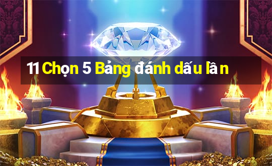 11 Chọn 5 Bảng đánh dấu lần