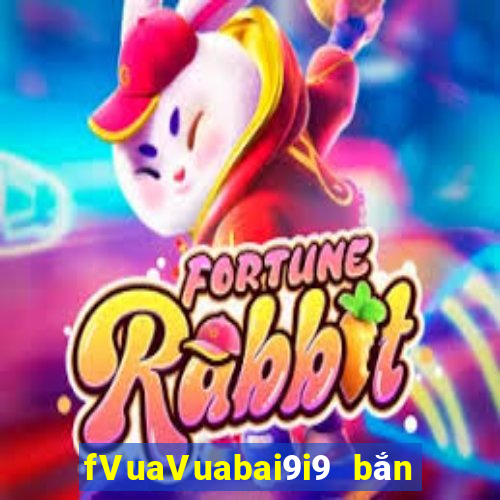 fVuaVuabai9i9 bắn trứng 28Fun88