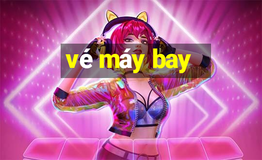 vé máy bay