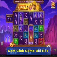 Gem Club Game Bài Hát