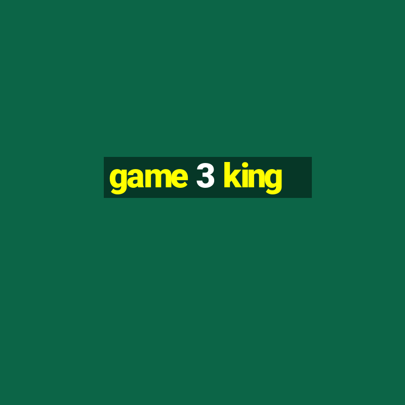 game 3 king