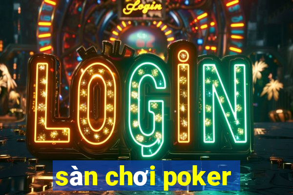 sàn chơi poker