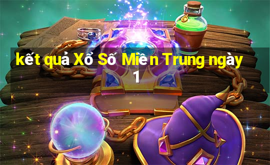 kết quả Xổ Số Miền Trung ngày 1