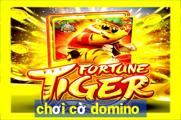 chơi cờ domino