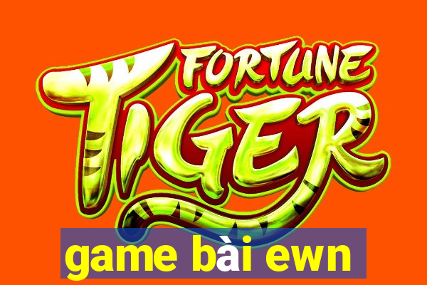 game bài ewn