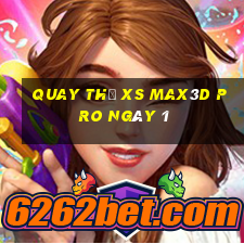 Quay thử xs Max3D Pro ngày 1