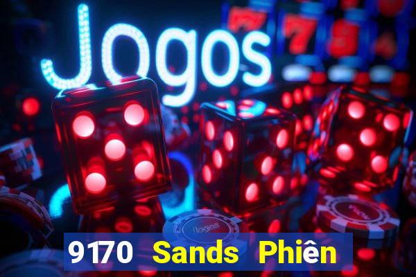 9170 Sands Phiên bản web