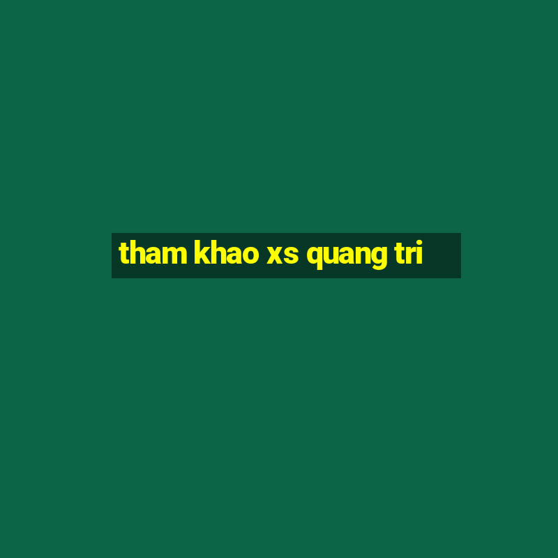 tham khao xs quang tri