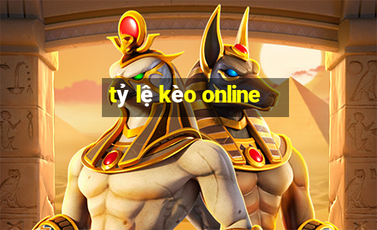 tỷ lệ kèo online