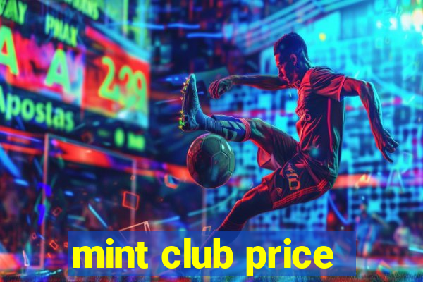 mint club price