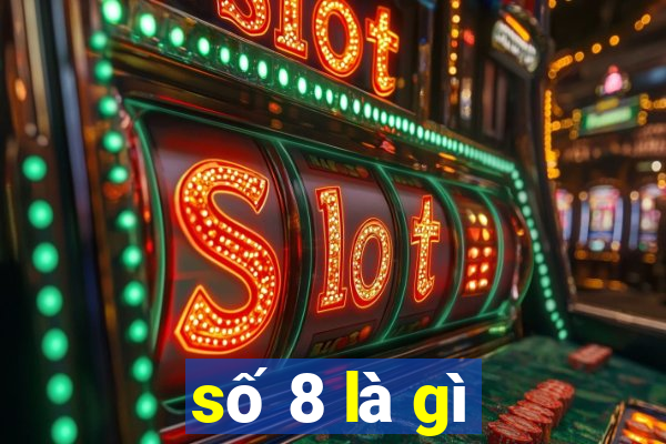 số 8 là gì