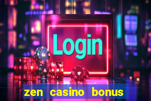 zen casino bonus code 2019