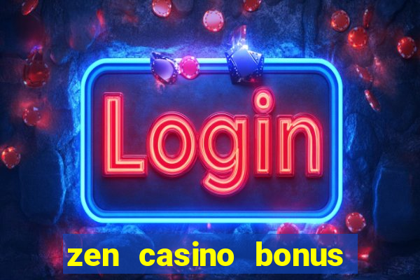 zen casino bonus code 2019