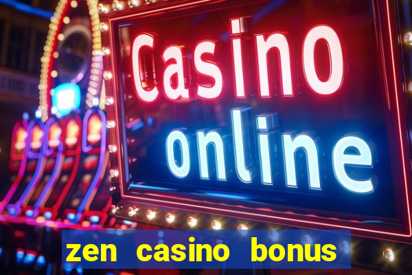 zen casino bonus code 2019