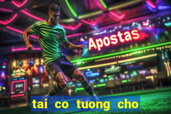 tai co tuong cho may tinh