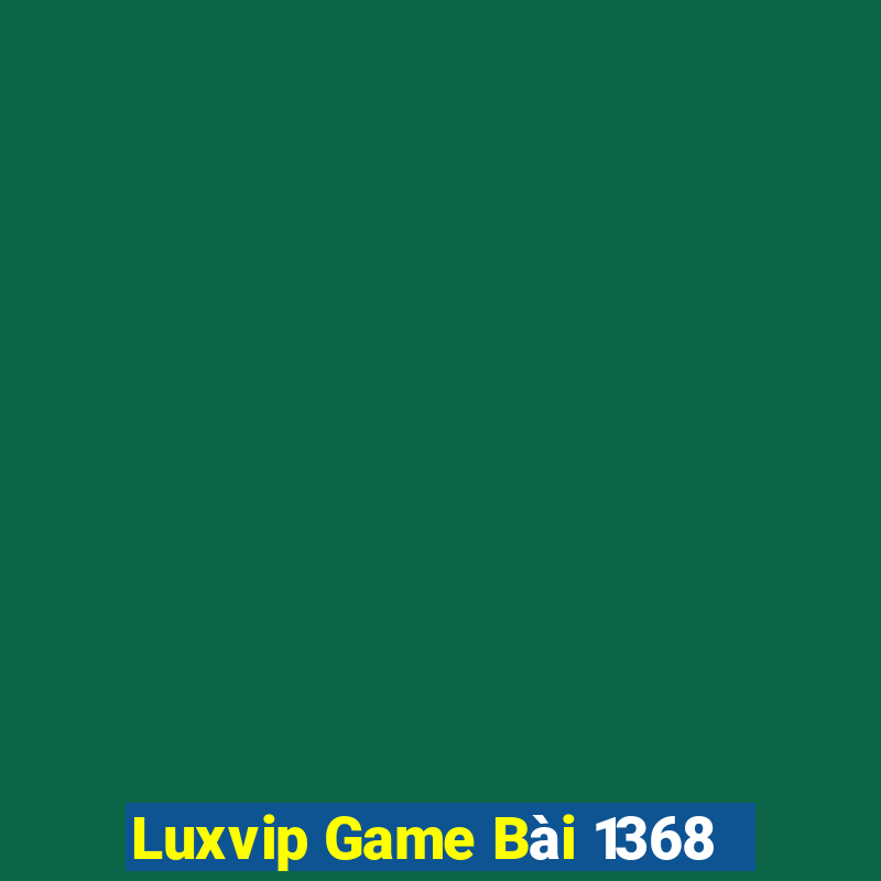 Luxvip Game Bài 1368