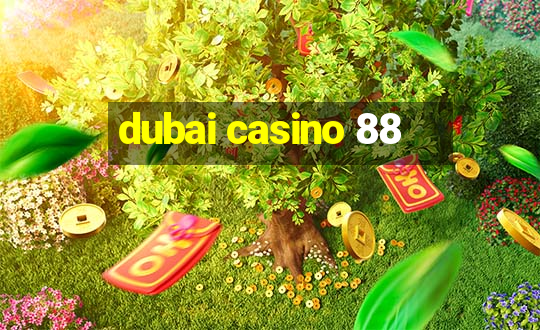 dubai casino 88