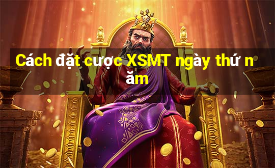 Cách đặt cược XSMT ngày thứ năm