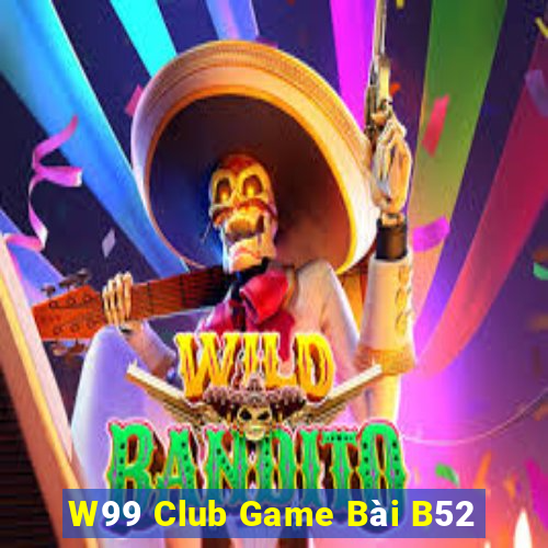 W99 Club Game Bài B52