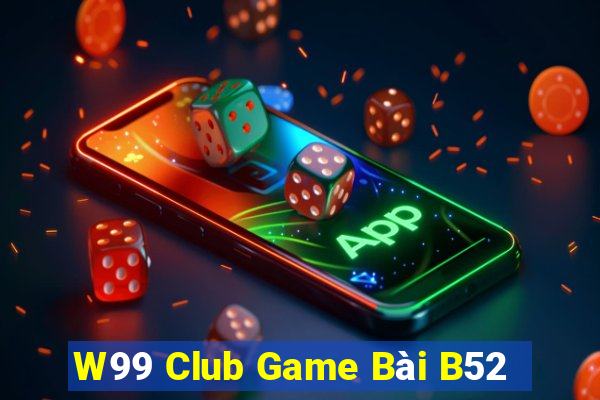 W99 Club Game Bài B52