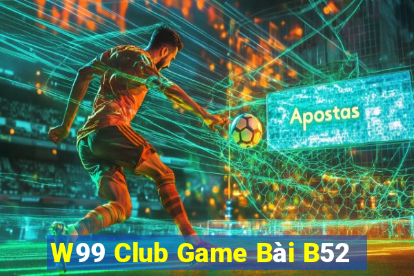 W99 Club Game Bài B52