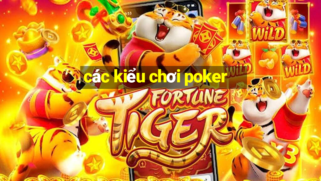 các kiểu chơi poker