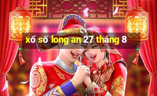 xổ số long an 27 tháng 8