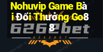 Nohuvip Game Bài Đổi Thưởng Go88