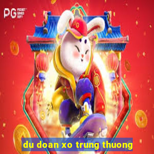 du doan xo trung thuong