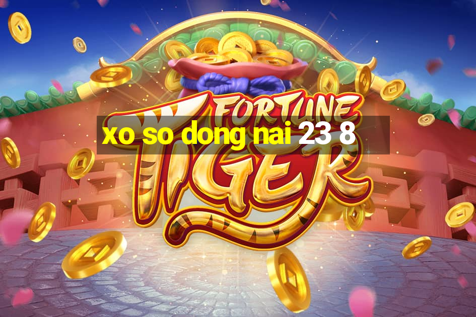 xo so dong nai 23 8