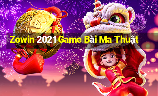 Zowin 2021 Game Bài Ma Thuật