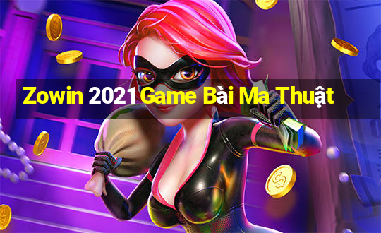 Zowin 2021 Game Bài Ma Thuật