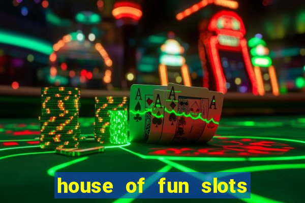 house of fun slots free coins 2019