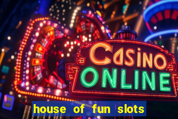 house of fun slots free coins 2019