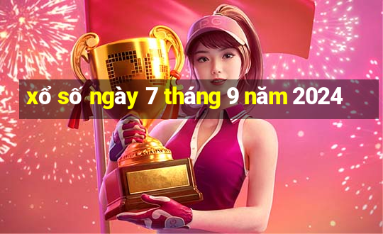 xổ số ngày 7 tháng 9 năm 2024