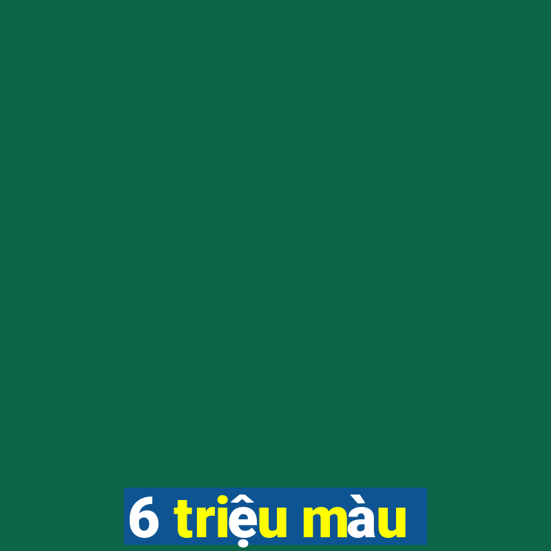 6 triệu màu