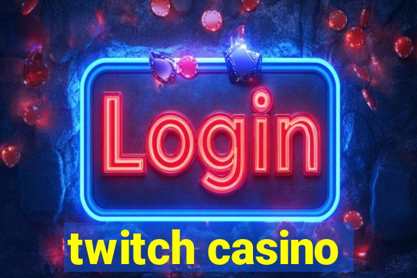 twitch casino