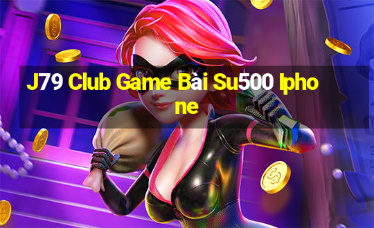 J79 Club Game Bài Su500 Iphone