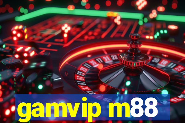 gamvip m88