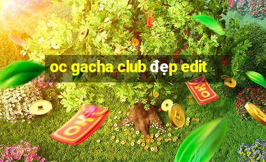 oc gacha club đẹp edit