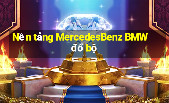 Nền tảng MercedesBenz BMW đổ bộ