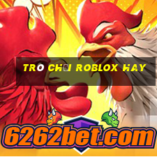 trò chơi roblox hay