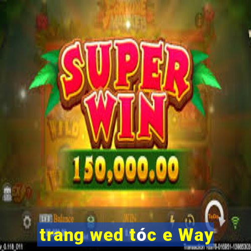 trang wed tóc e Way