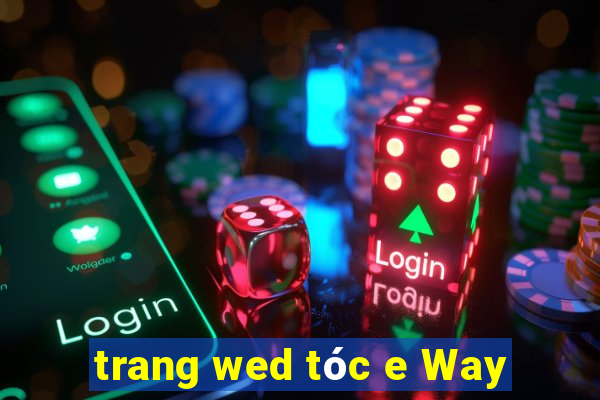 trang wed tóc e Way