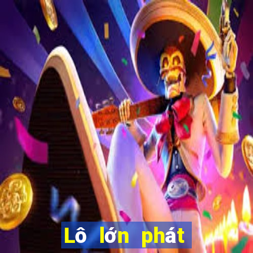 Lô lớn phát hành 3 vé số