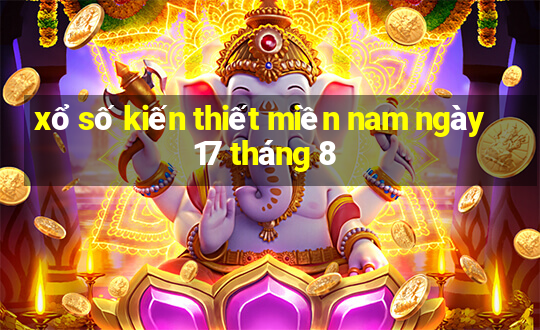 xổ số kiến thiết miền nam ngày 17 tháng 8