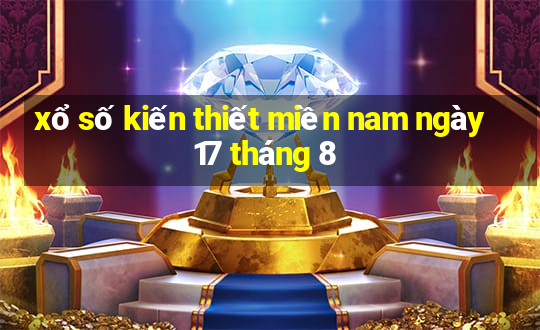 xổ số kiến thiết miền nam ngày 17 tháng 8