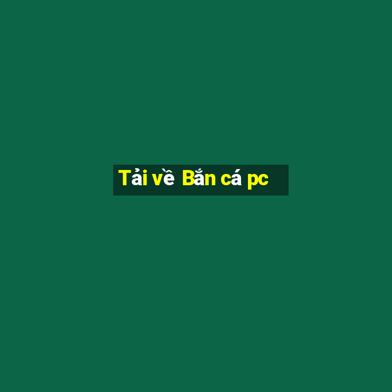 Tải về Bắn cá pc